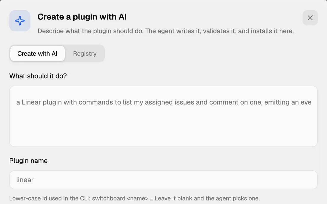The "Create a plugin with AI" sheet in Switchboard: a description of the plugin and its name, which the agent writes, validates and installs.